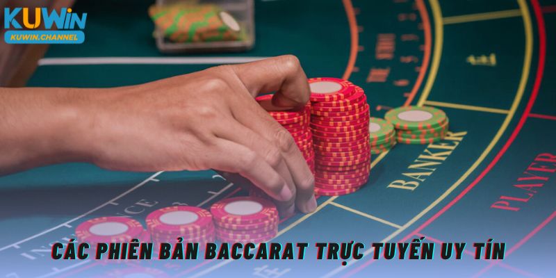 Các phiên bản Baccarat trực tuyến uy tín Kuwin