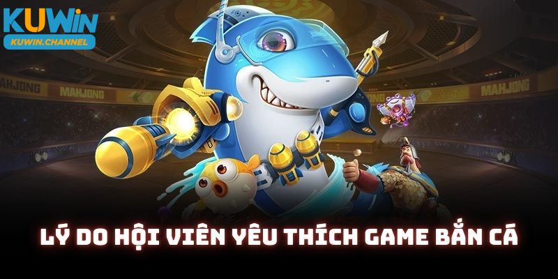Game bắn cá đổi thưởng ưu điểm thu hút mọi khách hàng