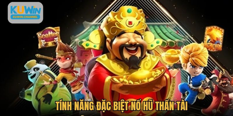 Những tính năng đặc biệt chỉ có tại quay slot nổ hũ thần tài Kuwin
