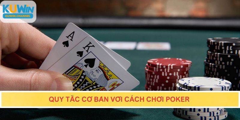 Quy tắc cơ bản trong cách chơi Poker